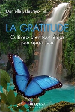 La gratitude - cultivez-la en tout temps jour après jour