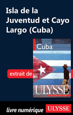 Isla de la juventud et cayo largo - chapitre tiré du guide ulysse cuba (7e édition)