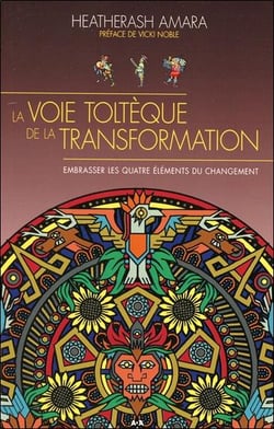 La voie toltèque de la transformation