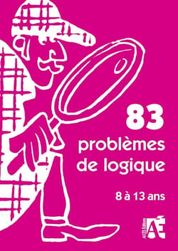 83 problèmes de logique - 8 à 13 ans