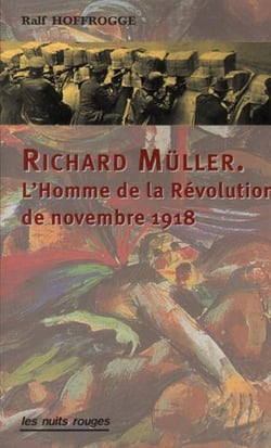Richard Müller - l'homme de la révolution de novembre 1918