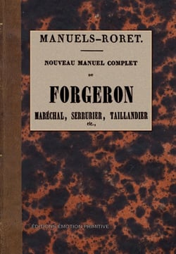 Nouveau manuel complet du forgeron - maréchal, serrurier, taillandier etc.