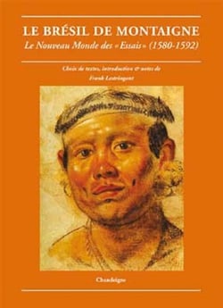 Le Brésil de Montaigne - le Nouveau Monde des "essais" (1580-1592)