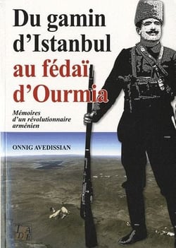 Du gamin d'Istanbul au fedaï d'Ourmia, mémoires d'un révolutionnaire arménien