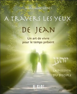 À travers les yeux de Jean, un art de vivre pour le temps présent t.9 - la mission du disciple