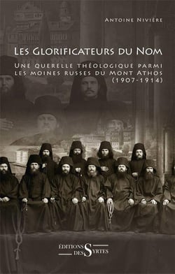 Les glorificateurs du nom - une querelle théologique parmi les moines russes du mont athos (1907-1914)