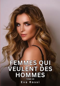 Femmes qui veulent des Hommes. Tome 20 : Histoires Érotiques Interdites de Sexe Tabou pour Adultes