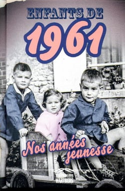 Enfants de : 1961 - nos années jeunesse