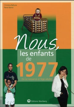 Nous, les enfants de : 1977 - de la naissance à l'âge adulte
