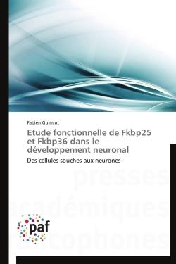 Étude fonctionnelle de Fkbp25 et Fkbp36 dans le développement neuronal