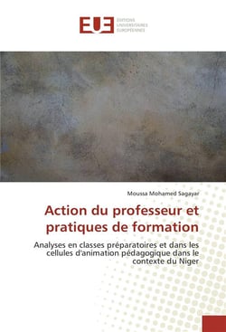 Action du professeur et pratiques de formation - analyses en classes préparatoires et dans les cellules d'animation pédagogique dans le contexte du Niger