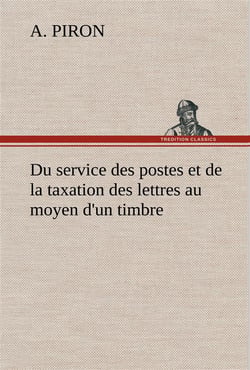 Du service des postes et de la taxation des lettres au moyen d'un timbre