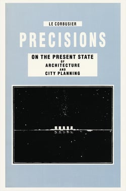 Le corbusier precisions on the present state of architecture and city planning