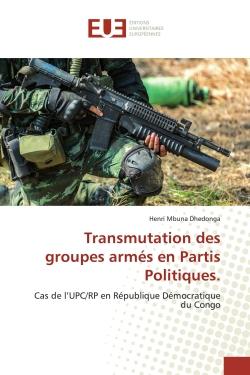 Transmutation des groupes armés en Partis Politiques. : Cas de l'UPC/RP en République Démocratique du Congo