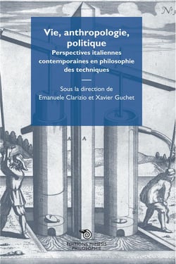 Vie, anthropologie, politique - perspectives italiennes contemporaines en philosophie des techniques