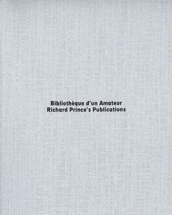 Bibliothèque d'un amateur : Richard Prince's publications