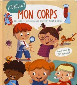 Pourquoi ? mon corps : questions et réponses pour les tout-petits
