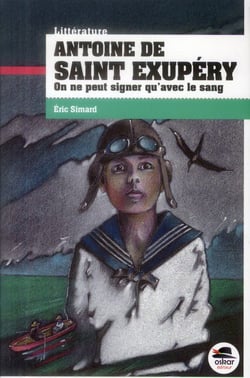 Antoine de saint-exupéry - on ne peut signer qu'avec le sang