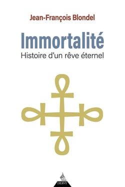 Immortalité : Histoire d'un rêve éternel