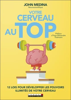 Votre cerveau au top - 12 lois pour développer les pouvoirs illimités de votre cerveau