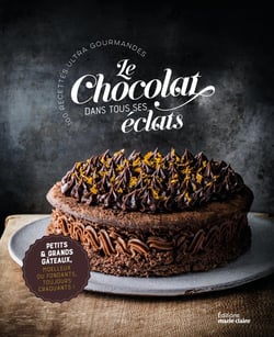 Le chocolat dans tous ses éclats : Plus de 50 recettes ultra gourmandes