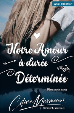 Notre amour à nous t.1 : notre amour à durée déterminée