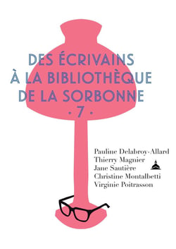 Des écrivains à la bibliothèque de la Sorbonne Tome 7