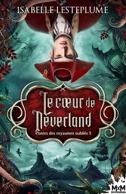 Contes des royaumes oubliés Tome 5 : le coeur de Neverland