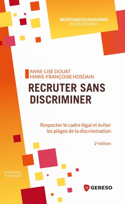 Recruter sans discriminer : Respecter le cadre légal et éviter les pièges de la discrimination (2e édition)