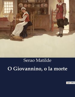 O Giovannino, o la morte : Racconti Napoletani di Matilde Serao