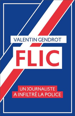 Flic, un journaliste a infiltré la police