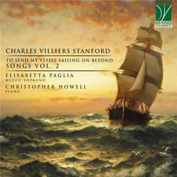 Stanford : To Send My Vessel Sailing on Beyond - Mélodies Vol.2
