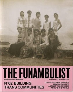 The Funambulist n°62 : Bâtir des communautés trans - Novembre/Décembre 2025 : Incarnations collectivités et solidarités contre la transphobie à travers le monde