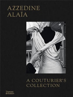 Azzedine Alaia : A couturier's collection