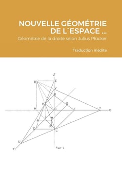 Nouvelle  géométrie de l'espace  considérant  la ligne droite  comme  élément fondamental : Géométrie de la droite selon Julius Plücker