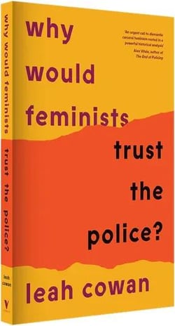Why would feminists trust the police? A tangled history of resistance and complicity