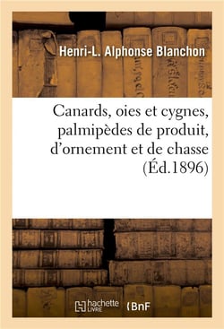 Canards, oies et cygnes, palmipedes de produit, d'ornement et de chasse