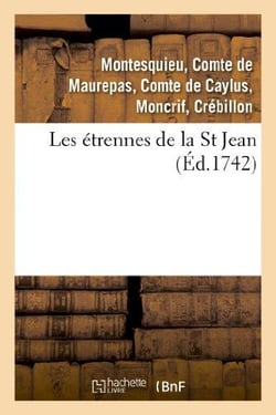Les étrennes de la St Jean . 2 édition, revûë, corrigée & augmentée : par les auteurs de plusieurs morceaux d'esprit