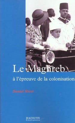 Le maghreb a l'epreuve de la colonisation