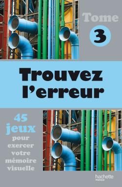 Trouvez l'erreur t.3 - 45 jeux pour exercer votre mémoire visuelle