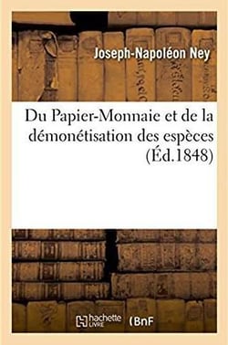 Du papier-monnaie et de la demonetisation des especes consideres - dans leurs rapports avec les beso