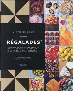 Régalades : 500 produits d'exception à se faire livrer chez soi !