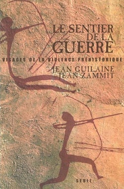 Le sentier de la guerre : Visages de la violence préhistorique