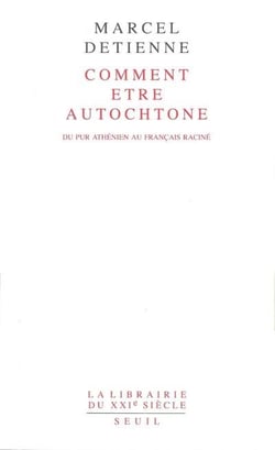 Comment être autochtone ? du pur Athénien au Français raciné