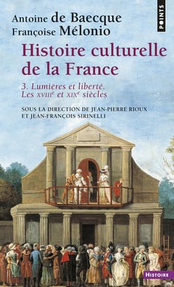 Histoire culturelle de la France Tome 3 : Lumières et liberté, les XVIIIe et XIXe siècles