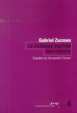La richesse cachée des nations - enquête sur les paradis fiscaux