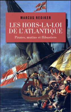 Les hors-la-loi de l'Atlantique - pirates, mutins et flibustiers