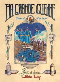 Ma grande guerre, 1914-1918 - journal d'un poilu