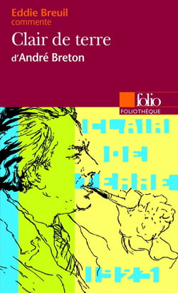 Clair de terre d'André Breton (Essai et dossier)