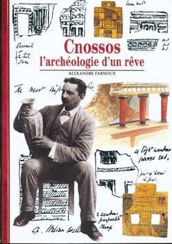 Cnossos : L'archéologie d'un rêve